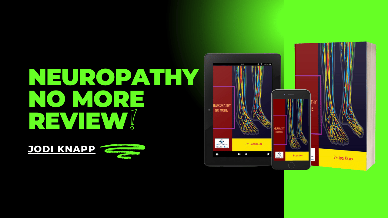 Neuropathy No More Review – Jodi Knapp Book