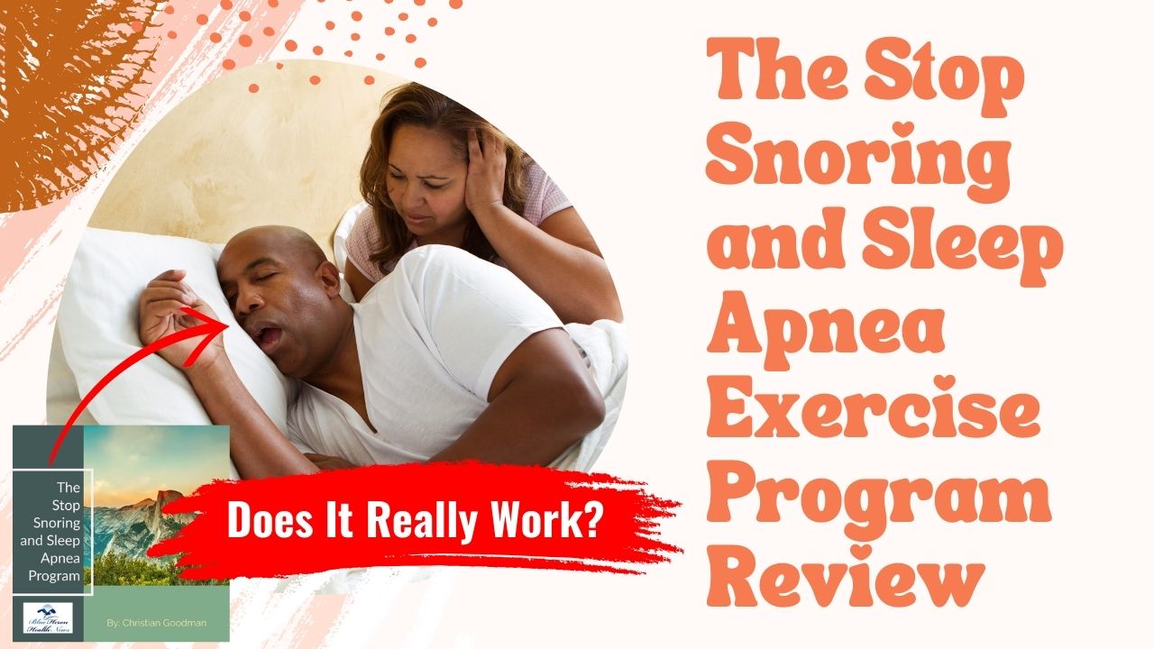 The Stop Snoring and Sleep Apnea Exercise Program Review: Does It Really Work?